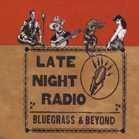 Late Night Radio : Bluegrass & Beyond