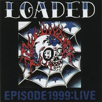 Loaded : Episode 1999: Live