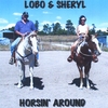 LOBO AND SHERYL: Horsin' Around