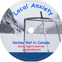 Local Anxiety : Hockey Nut in Canada