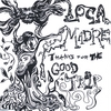 LOCA MADRE: Thanks For The Good Trip
