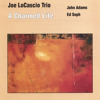 Joe LoCascio Trio : A Charmed Life
