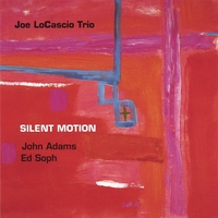 Joe LoCascio Trio : Silent Motion
