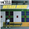 LO CELL: Hotbox Music