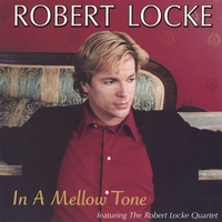 Robert Locke : In A Mellow Tone featuring The Robert Locke Quartet