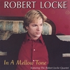 ROBERT LOCKE: In A Mellow Tone featuring The Robert Locke Quartet
