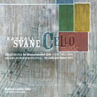 Richard Locker : Cello Music of Randall Svane - Three Unaccompanied Suites - Dreams Go Wandering Still for Cello & Piano