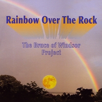 Bruce David Loeffert - The Bruce of Windsor Project : Rainbow Over The Rock