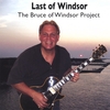 THE BRUCE OF WINDSOR PROJECT -BRUCE DAVID LOEFFERT: Last Of Windsor