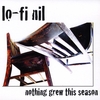 lo-fi nil: nothing grew this season