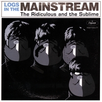 Logs in the Mainstream : The Ridiculous & The Sublime