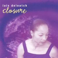 Lois Deloatch : Closure
