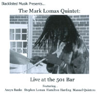 The Mark Lomax Quintet : Live at the 501