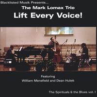 The Mark Lomax Trio : Lift Every Voice!