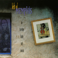 Left of Memphis : Little Bit of Rain