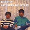 LONDON: Daydream Believers