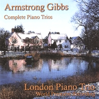 London Piano Trio : Armstrong Gibbs - Complete Piano Trios