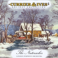 London Symphony Orchestra : Currier & Ives: The Nutcracker