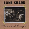Lone Shark: Torn and Frayed