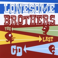 Lonesome Brothers : The Last CD
