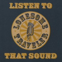 Lonesome Traveler Bluegrass Band : Listen To That Sound