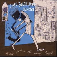 LONG BEACH JAZZ QUARTET: A Step Forward In The Wrong Direction