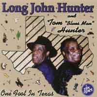 Long John Hunter & Tom" Blues Man" Hunter : One Foot In Texas