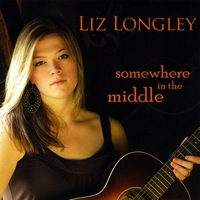 Liz Longley : Somewhere In the Middle