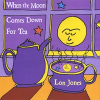 Lon Jones : When the Moon Comes Down For Tea