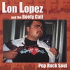 LON LOPEZ AND THE BOOTY CALL: Pop Rock Soul