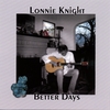 LONNIE KNIGHT: Better Days