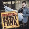 LONNIE SPIKER: Unapologetically Honky Tonk