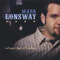 Mark Lonsway : Not Your Typical Cowboy