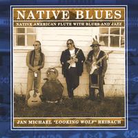 JAN MICHAEL LOOKING WOLF REIBACH: Native Blues