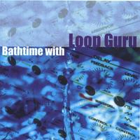 LOOP GURU: Bathtime With Loop Guru