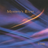 Dwight Loop : Mystery's River