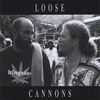 LOOSE CANNONS: Loose Cannons