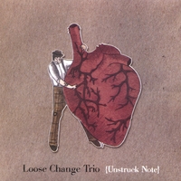 LOOSE CHANGE TRIO: Unstruck Note