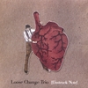 LOOSE CHANGE TRIO: Unstruck Note