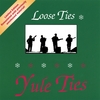 LOOSE TIES: Yule Ties