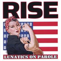 LUNATICS ON PAROLE: Rise