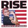 LUNATICS ON PAROLE: Rise