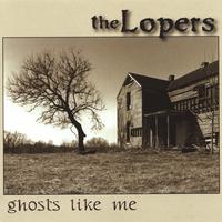 THE LOPERS: Ghosts Like Me
