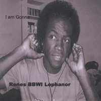 RENES BBWI LOPHANOR: I Am Gonna