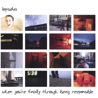 lopside : when you're finally through being responsible