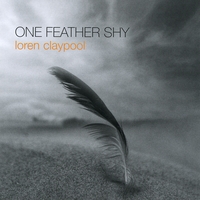 Loren Claypool : One Feather Shy