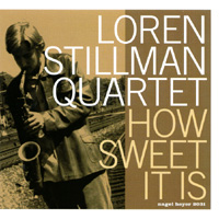 Loren Stillman Quartet : How Sweet It Is