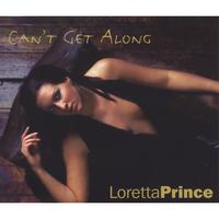Loretta Prince : Can't Get Along