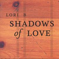 LORI B: SHADOWS of LOVE