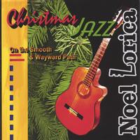 Noel Lorica : Christmas Jazz - On the Smooth & Wayward Path